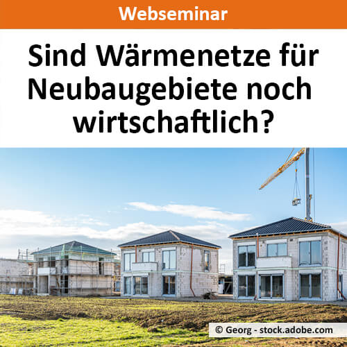 neubau-wirtschaftlich-webinar-vorschau Bildkachel Live-Webseminar Sind Wärmenetze für Neubaugebiete noch wirtschaftlich?